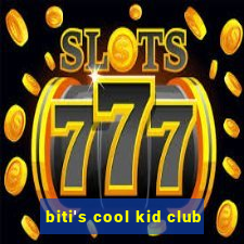 biti's cool kid club