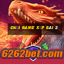 chơi game xếp bài 2