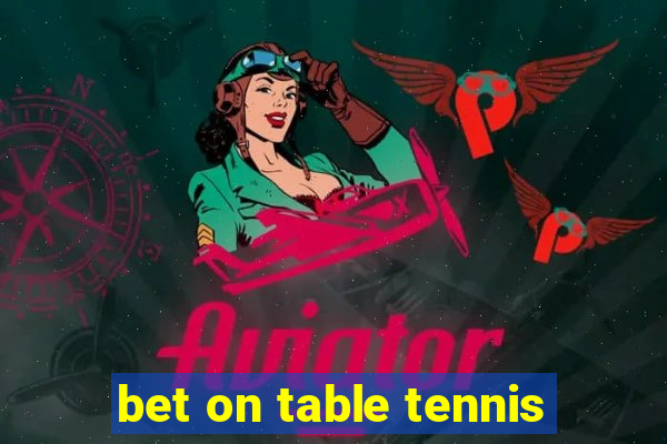 bet on table tennis