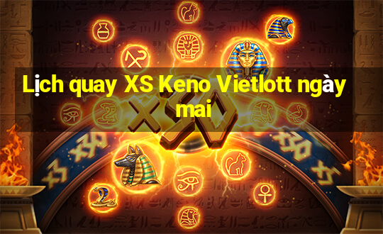 Lịch quay XS Keno Vietlott ngày mai