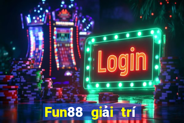 Fun88 giải trí Đông Hưng