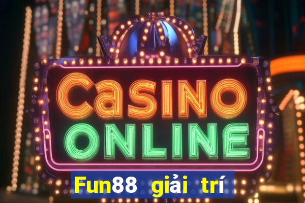 Fun88 giải trí Đông Hưng