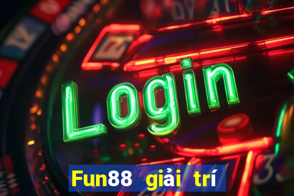 Fun88 giải trí Đông Hưng