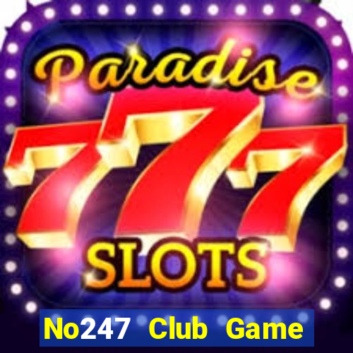 No247 Club Game Bài 3 Cây Online