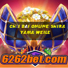 Chơi bài online Shirayama Weile