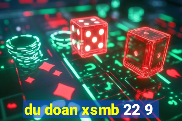 du doan xsmb 22 9