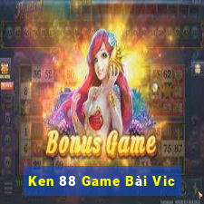 Ken 88 Game Bài Vic