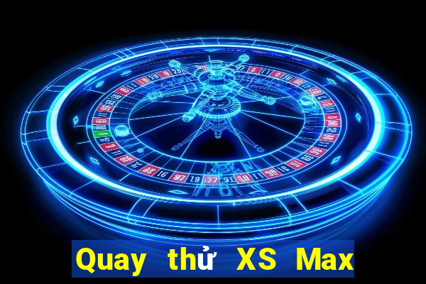 Quay thử XS Max 3D ngày 18