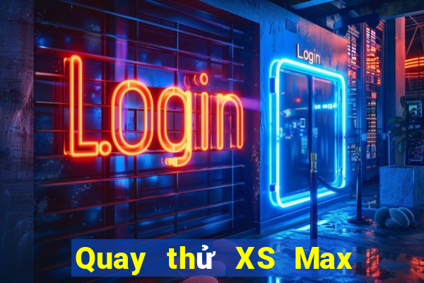 Quay thử XS Max 3D ngày 18