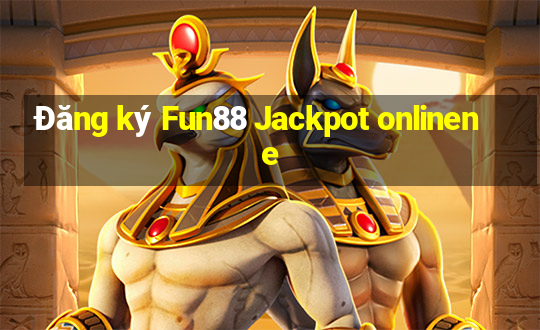 Đăng ký Fun88 Jackpot onlinene