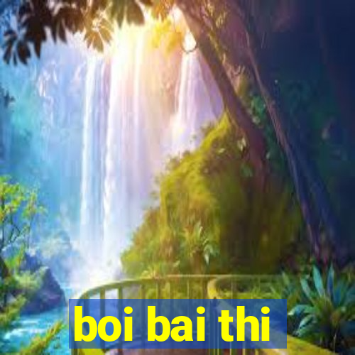 boi bai thi