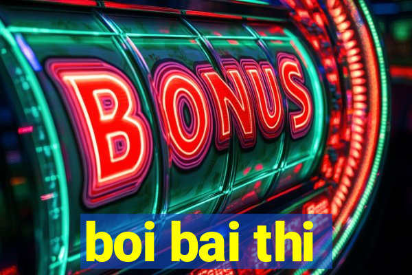 boi bai thi