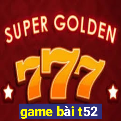 game bai t52