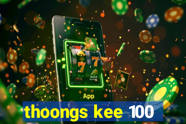 thoongs kee 100