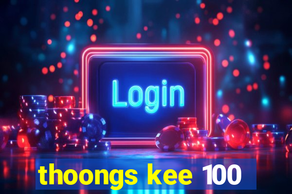 thoongs kee 100