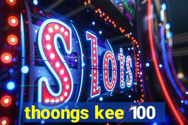 thoongs kee 100