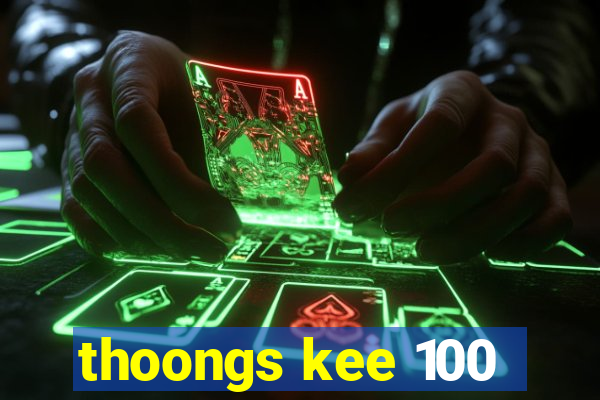 thoongs kee 100