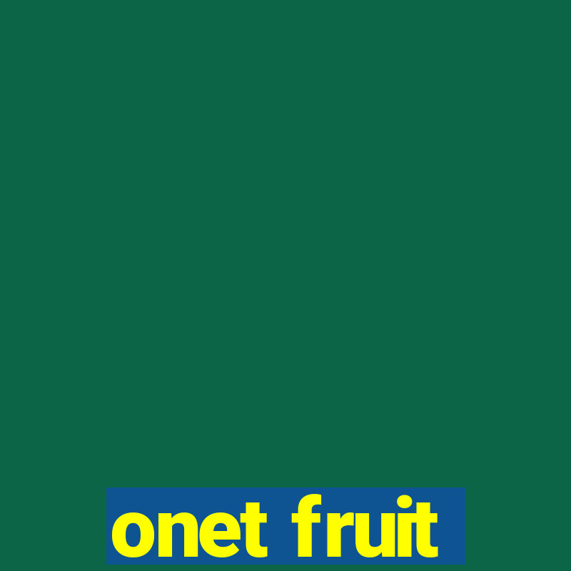 onet fruit