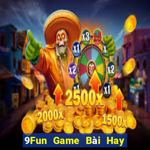 9Fun Game Bài Hay Nhất Hiện Nay