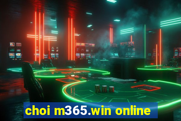 choi m365.win online