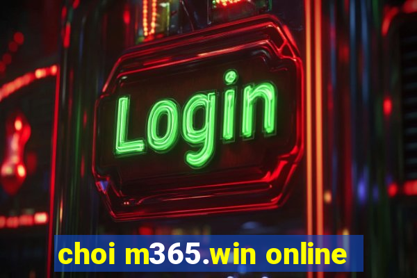 choi m365.win online