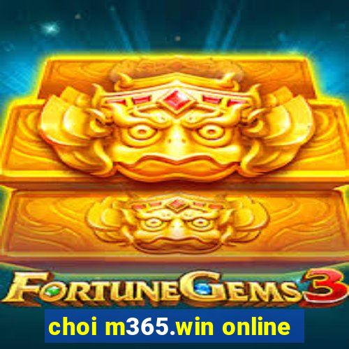 choi m365.win online