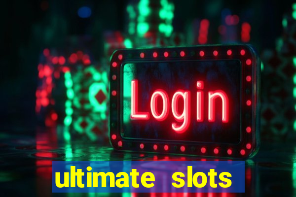 ultimate slots machines game center