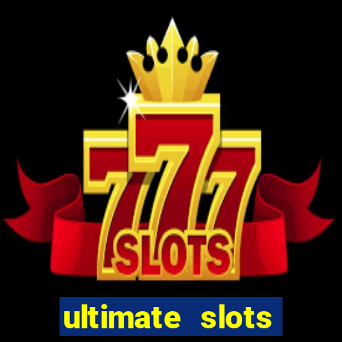 ultimate slots machines game center