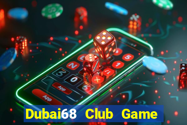 Dubai68 Club Game The Bài Mobile 2021