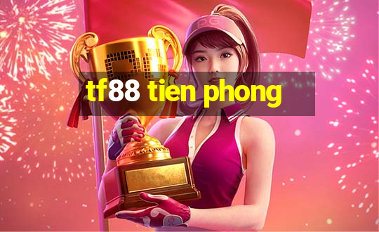 tf88 tien phong