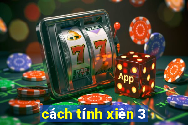 cách tính xiên 3