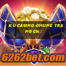 ku casino online trang chủ