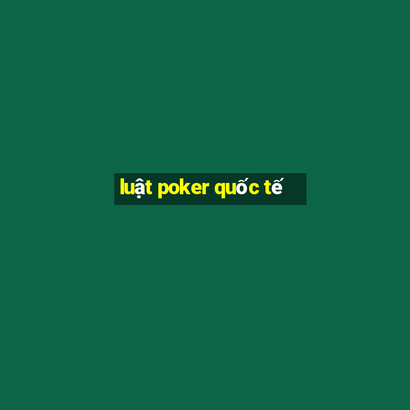 luật poker quốc tế