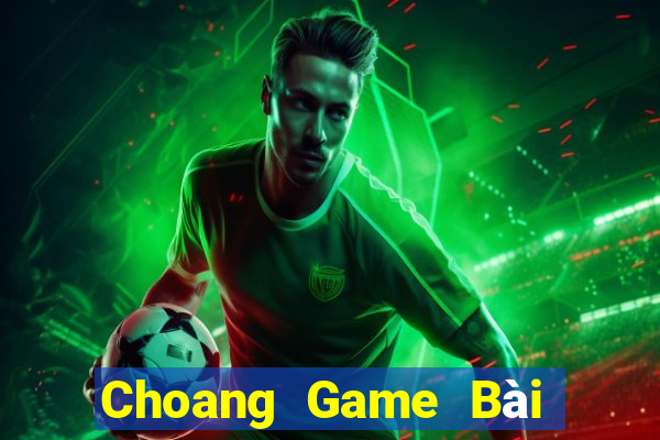 Choang Game Bài Phỏm Đổi Thưởng