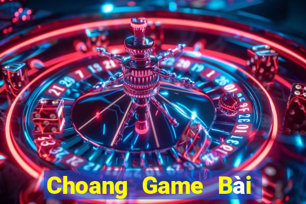 Choang Game Bài Phỏm Đổi Thưởng