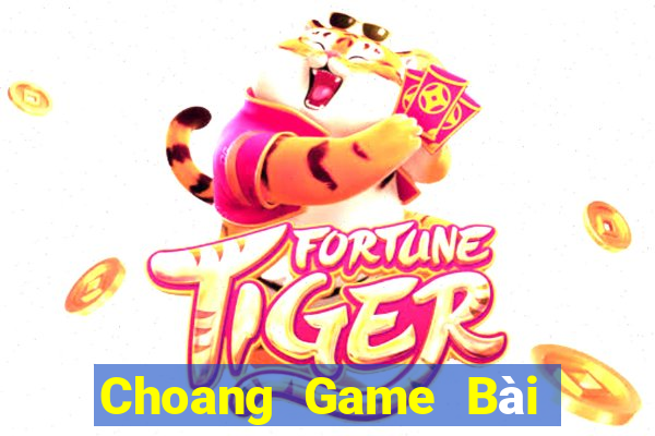 Choang Game Bài Phỏm Đổi Thưởng