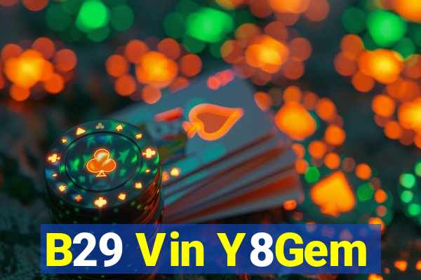 B29 Vin Y8Gem