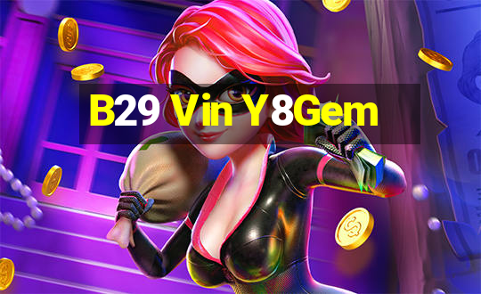 B29 Vin Y8Gem