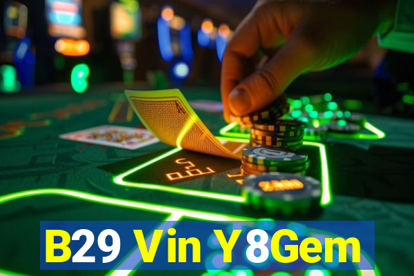 B29 Vin Y8Gem