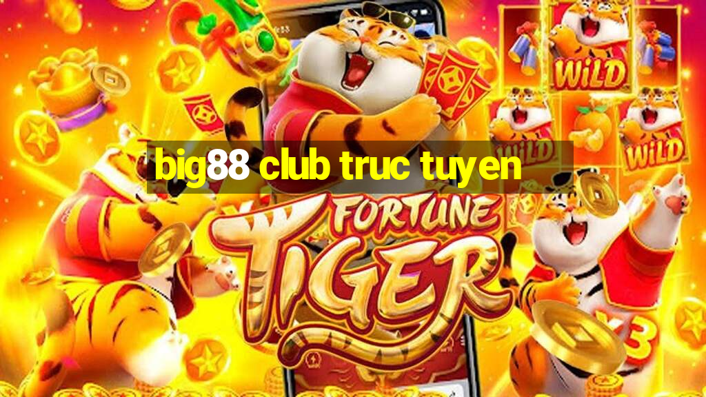 big88 club truc tuyen