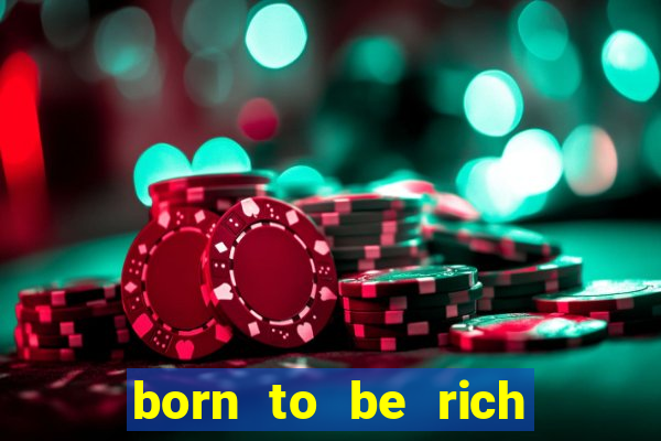 born to be rich slot machine