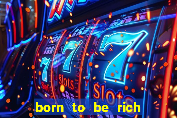 born to be rich slot machine