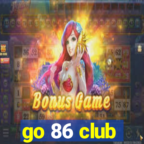 go 86 club