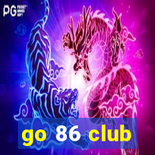 go 86 club