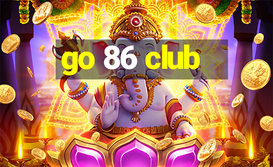 go 86 club