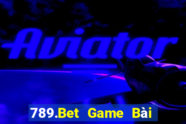 789.Bet Game Bài Nạp Rút 1 1