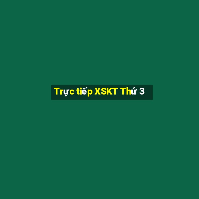 Trực tiếp XSKT Thứ 3