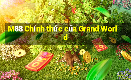 M88 Chính thức của Grand World