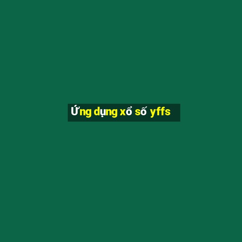 Ứng dụng xổ số yffs