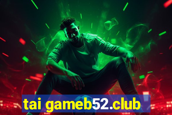 tai gameb52.club